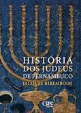 Ler HISTÓRIA DOS JUDEUS DE PERNAMBUCO, do autor Jacques Ribemboim