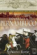 Ler Invasão a Pernambuco, do autor Aydano Roriz Ler Invasão a Pernambuco, do autor Aydano Roriz