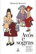 Ler Avós e sogras: dilemas e delícias da família moderna, do autor Elizabeth Monteiro Ler Avós e sogras: dilemas e delícias da família moderna, do autor Elizabeth Monteiro
