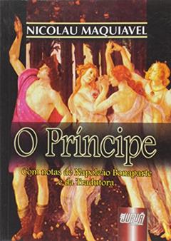 Príncipe, O - Com Notas de Napoleão Bonaparte e da Tradutora, do autor Nicolau Maquiavel