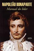 Ler Manual do Líder, do autor Napoleão Bonaparte