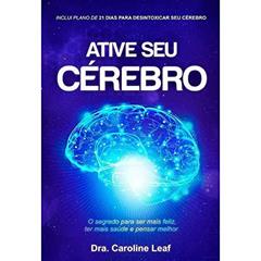 Ative Seu Cerebro, do autor Carolne Leaf