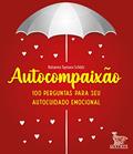 Ler Autocompaixão: 100 perguntas para o seu autocuidado emocional, do autor Natanna Taynara Schütz Ler Autocompaixão: 100 perguntas para o seu autocuidado emocional, do autor Natanna Taynara Schütz