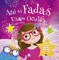 Ler Até as fadas usam óculos: Uma história mágica para fadinhas de todas as idades, do autor Sienna Williams Ler Até as fadas usam óculos: Uma história mágica para fadinhas de todas as idades, do autor Sienna Williams