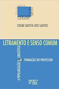 Ler Letramento e Senso Comum: a Popularização da Linguística na Formação do Professor, do autor Cosme Batista dos Santos