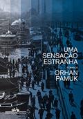 Ler Uma sensação estranha, do autor Orhan Pamuk