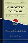 Ler Lepidopteros do Brasil: Contribuição para A Historia Natural (Classic Reprint), do autor Benedicto Raymundo da Silva Ler Lepidopteros do Brasil: Contribuição para A Historia Natural (Classic Reprint), do autor Benedicto Raymundo da Silva