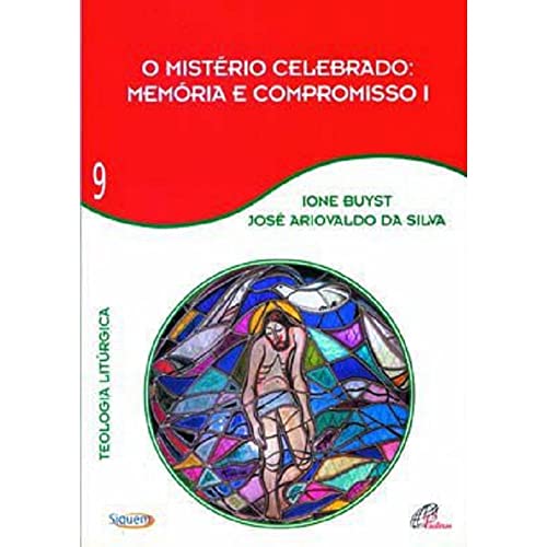 Ler O mistério celebrado - Memória e compromisso I - Vol 9: Teologia Litúrgica, do autor Ione Buyst; José Ariovaldo da Silva