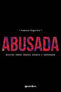 Ler Abusada: Relatos Sobre Abusos Sexuais e Superação, do autor Samara Siqueira Ler Abusada: Relatos Sobre Abusos Sexuais e Superação, do autor Samara Siqueira