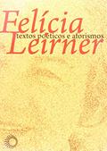 Ler Felícia Leirner: textos poéticos e aforismos, do autor J. Guinsburg; Sérgio Kon Ler Felícia Leirner: textos poéticos e aforismos, do autor J. Guinsburg; Sérgio Kon