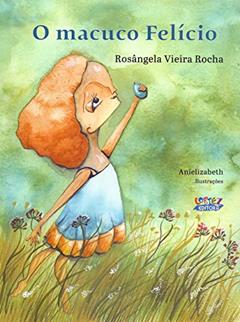 O macuco Felício, do autor Anielizab Anielizabeth