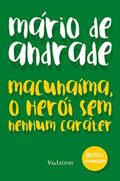 Macunaíma, o herói sem nenhum caráter - Mário de Andrade: Coleção Biblioteca Luso-Brasileira, do autor Mário de Andrade; EDIPRO