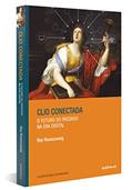 Ler Clio conectada: O futuro do passado na era digital, do autor Roy Rosenzweig