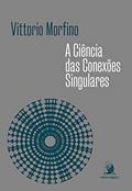 Ler A Ciência das Conexões Singulares, do autor Vittorio Morfino