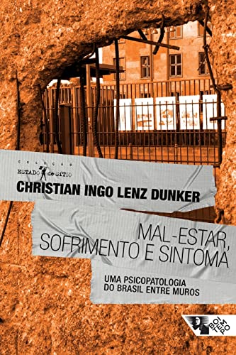 Ler Mal-estar, Sofrimento e Sintoma: uma Psicopatologia do Brasil Entre Muros, do autor Christian Ingo Lenz Dunker