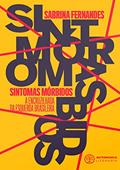 Ler Sintomas Mórbidos: a Encruzilhada da Esquerda Brasileira, do autor Sabrina Fernandes Ler Sintomas Mórbidos: a Encruzilhada da Esquerda Brasileira, do autor Sabrina Fernandes