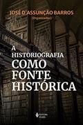 Ler A historiografia como fonte histórica, do autor José D'Assunção Barros; Maria Aparecida de Oliveira Silva; e outro 8