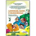 Ler Ludicidade, Saúde e Neurociências - Volume 2 - O brincar a partir da retrospectiva de infância, do autor Beatriz Picolo Gimenes e Rosely Perrone Ler Ludicidade, Saúde e Neurociências - Volume 2 - O brincar a partir da retrospectiva de infância, do autor Beatriz Picolo Gimenes e Rosely Perrone