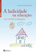 Ler A ludicidade na educação:: uma atitude pedagógica, do autor Maria Cristina Trois Dorneles Rau