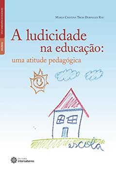 A ludicidade na educação:: uma atitude pedagógica, do autor Maria Cristina Trois Dorneles Rau