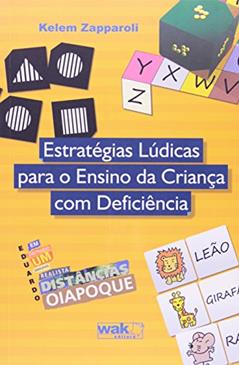 Estratégias Lúdicas Para o Ensino da Criança com Deficiência, do autor Kelem Zapparoli