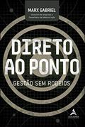 Ler Direto ao ponto: gestão sem rodeios, do autor Marx Alexandre Correa Gabriel