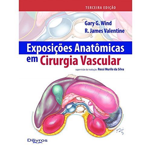 Ler Exposições Anatômicas em Cirurgia Vascular, do autor GARY G. WIND R JAMES VALENTINE