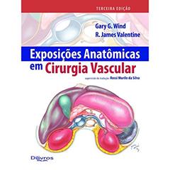 Exposições Anatômicas em Cirurgia Vascular, do autor GARY G. WIND R JAMES VALENTINE