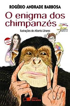 O enigma dos chimpanzés, do autor Rogério Andrade Barbosa