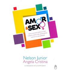 Amor & Sexo Uma Conversa Bíblica e Sem Rodeios Sobre..., do autor Nelson Pinto Ferreira Junior e outro