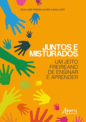 Ler Juntos e Misturados: Um Jeito Freireano de Ensinar e Aprender, do autor Rilva José Pereira Uchôa Cavalcanti Ler Juntos e Misturados: Um Jeito Freireano de Ensinar e Aprender, do autor Rilva José Pereira Uchôa Cavalcanti
