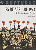Ler 25 de Abril de 1974 - Coleção Rupturas, do autor Lincoln Secco Ler 25 de Abril de 1974 - Coleção Rupturas, do autor Lincoln Secco