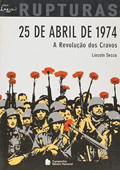 25 de Abril de 1974 - Coleção Rupturas, do autor Lincoln Secco