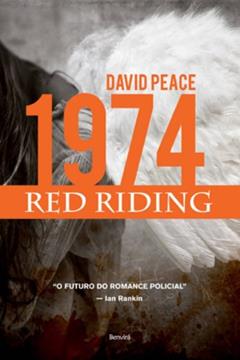 Red Riding. 1974, do autor David Peace