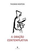 Ler A Oração Contemplativa, do autor Thomas Merton