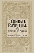 Ler O Combate Espiritual e o Caminho do Paraíso, do autor Padre Lourenço Scupoli