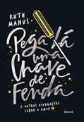 Ler Pega lá uma chave de fenda: E outras divagações sobre o amor, do autor Ruth Manus