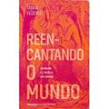 Ler Reencantando o Mundo, do autor Silvia Federici Ler Reencantando o Mundo, do autor Silvia Federici