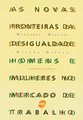 Ler As novas fronteiras da desigualdade: Homens e Mulheres no Mercado de Trabalho, do autor Margaret Maruani; Helena Hirata
