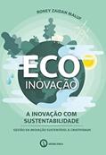 Ler Ecoinovação: a inovação com sustentabilidade - gestão da inovação sustentável & criatividade, do autor Roney Zaidan Maluf Ler Ecoinovação: a inovação com sustentabilidade - gestão da inovação sustentável & criatividade, do autor Roney Zaidan Maluf