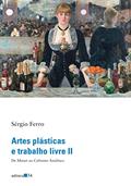 Ler Artes plásticas e trabalho livre II: De Manet ao Cubismo Analítico, do autor Sérgio Ferro