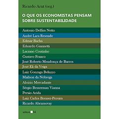 O que os economistas pensam sobre sustentabilidade, do autor Ricardo Arnt