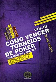 Como Vencer Torneios de Poker. Estratégia Para Estágios Finais - Volume 3, do autor Eric Lynch; Jon Fleet; Jon Turner