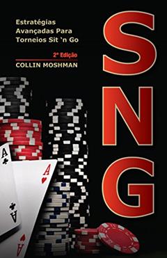 Sit-n-Go. Estratégias Avançadas Para Torneios Sit-n-Go, do autor Collin Moshman