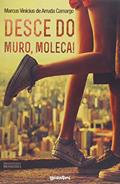 Ler Desce do Muro, Moleca!, do autor Marcus Vinícius de Arruda Camargo
