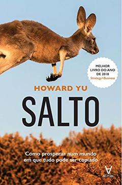 Salto: Como Prosperar num Mundo em que Tudo Pode ser Copiado, do autor Howard Yu