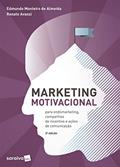 Ler Marketing motivacional: para endomarketing, campanhas de incentivo e ações de comunicação, do autor Renato Avanzi; Edmundo Monteiro S. Almeida