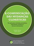 Ler A Comunicação das Mudanças Climáticas: um Guia Para Cientistas, Jornalistas, Educadores, Políticos e Demais Interessados, do autor Debika Shome; Sabine Marx