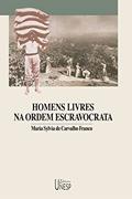 Ler Homens livres na ordem escravocrata, do autor Maria Sylvia de Carvalho Franco Ler Homens livres na ordem escravocrata, do autor Maria Sylvia de Carvalho Franco
