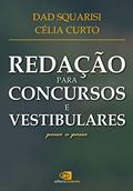 Ler Redação para concursos e vestibulares - passo a passo, do autor Dad Squarisi; Célia Curto